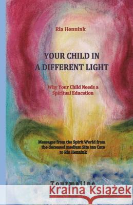 Your Child in a Different Light: Why Your Child needs a Spiritual Education Salman, Harrie 9783952459324