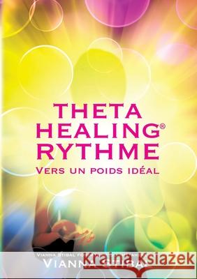 ThetaHealing RYTHME Vers un poids idéal Stibal, Vianna 9783952461068 W- Cooperations Gmbh