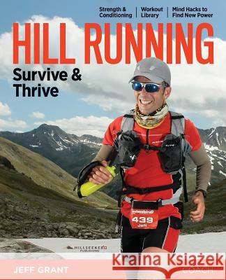 Hill Running: Survive & Thrive Jeff Grant 9783952466766 Hillseeker Publishing