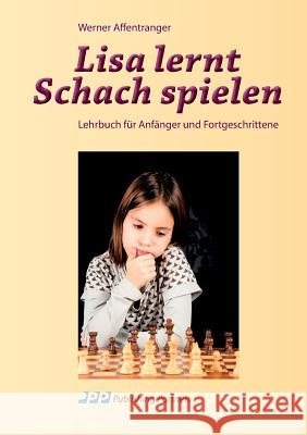 Lisa lernt Schach spielen: Lehrbuch für Anfänger und Fortgeschrittene Affentranger, Werner 9783952473085