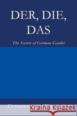 Der, Die, Das: The Secrets of German Gender Constantin Vayenas 9783952481004