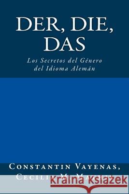 Der, Die, Das: Los Secretos del Género del Idioma Alemán Mathis, Cecilia María 9783952481042 Constantin Vayenas
