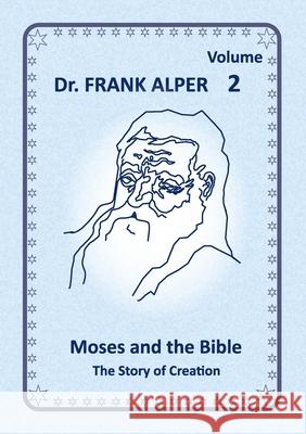 Moses and the Bible, Volume 2: The Story of Creation Frank Alper Katharina Alper 9783952493090 Edition Adamis