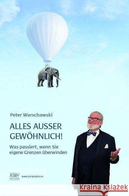 Alles ausser gewöhnlich! : Was passiert, wenn Sie eigene Grenzen überwinden. Peter, Warschawski 9783952508305