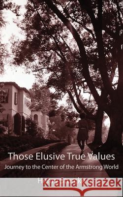 Those Elusive True Values: Journey to the Center of the Armstrong World Henry Sturcke 9783952522714 Henry Sturcke