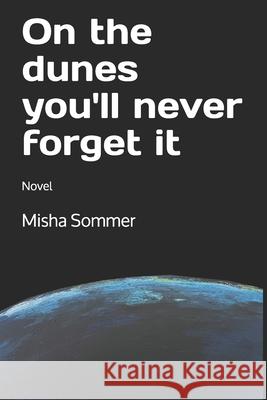 On the dunes you'll never forget it: Novel Misha Sommer 9783952544327