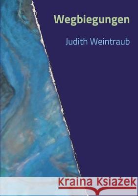 Wegbiegungen Judith Weintraub Martin Natterer 9783952547649
