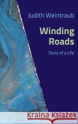Winding Roads: Story of a Life Judith Weintraub 9783952547663