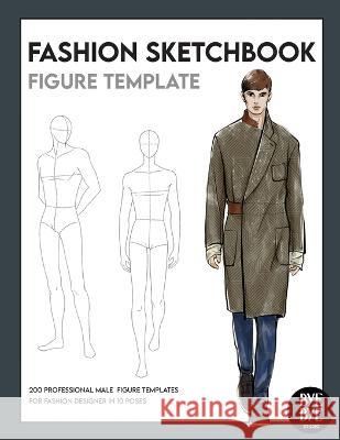 Fashion Sketchbook Male Figure Template: Over 200 male fashion figure templates in 10 different poses Bye Bye Studio   9783952572344 Bye Bye Studio