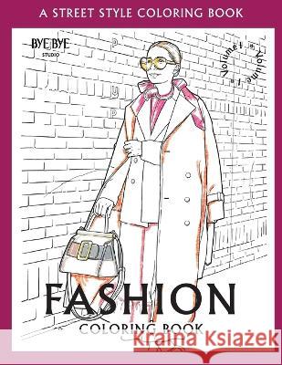 FASHION COLORING BOOK - Vol.1: A Street-Style Coloring Book for fashion lovers Bye Bye Studio 9783952572382 Bye Bye Studio