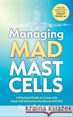 Managing Mad Mast Cells Joy A. Schweizer Protazy Rejmer 9783952627310 Greener Pastures Books