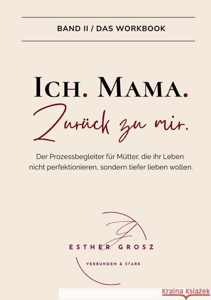 BAND II / Das Workbook - Ich. Mama. Zurück zu mir. Grosz, Esther 9783952633274