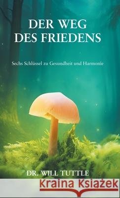 Der Weg des Friedens Will Tuttle 9783952643563