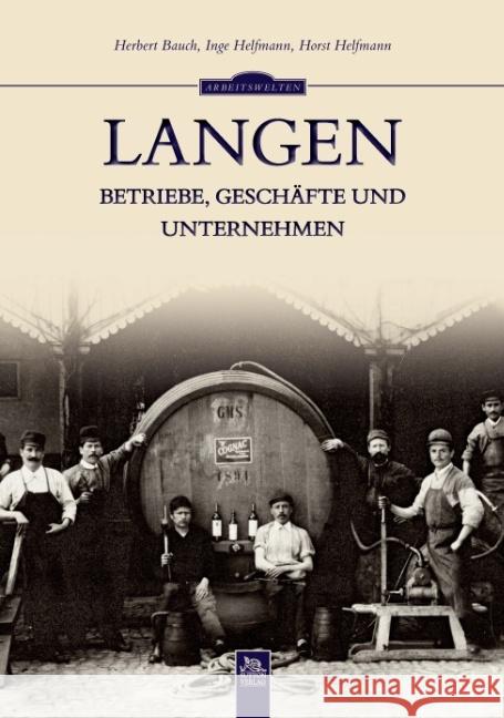 Langen : Betriebe, Geschäfte und Unternehmen Bauch, Herbert; Helfmann, Inge; Helfmann, Horst 9783954000852 Sutton Verlag