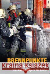 Brennpunkte : Einsätze der Feuerwehr Nürnberg von den Achtzigern bis heute Grewe, Tilmann 9783954000890