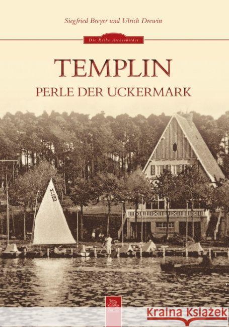 Templin : Perle der Uckermark Breyer, Siegfried; Drewin, Ulrich 9783954001217