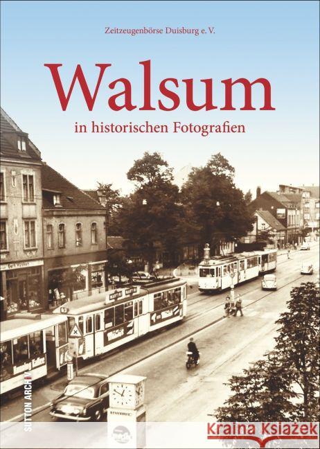 Walsum in historischen Fotografien Zeitzeugenbörse Duisburg e.V. 9783954007004 Sutton Verlag GmbH