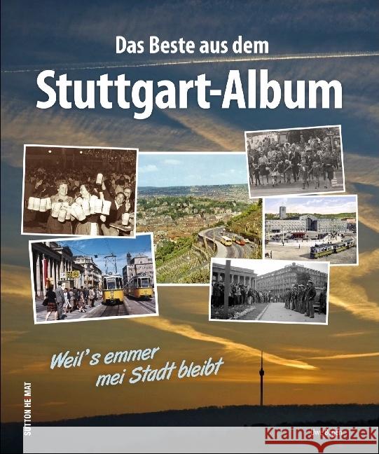Das Beste aus dem Stuttgart-Album : Weil's emmer mei Stadt bleibt. Die besten Bilder aus dem 