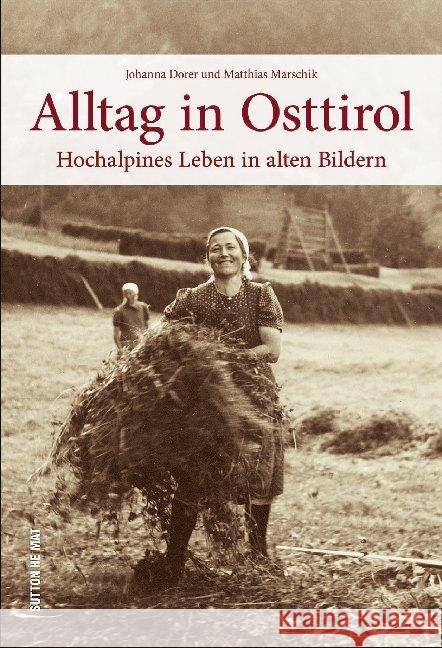 Alltag in Osttirol : Hochalpines Leben in alten Bildern Marschik, Matthias 9783954009213 Sutton Verlag GmbH