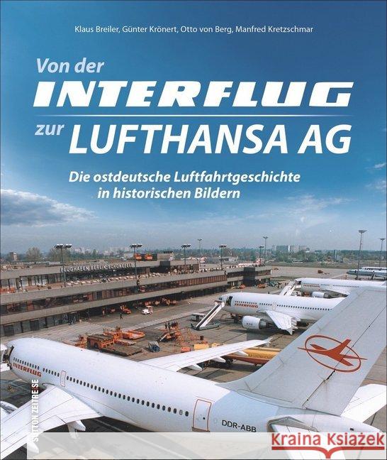 Von der Interflug zur Lufthansa AG : Die ostdeutsche Luftfahrtgeschichte in historischen Bildern Breiler, Klaus 9783954009701 Sutton Verlag GmbH