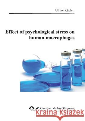 Effect of psychological stress on human macrophages Ulrike Kübler 9783954041084 Cuvillier