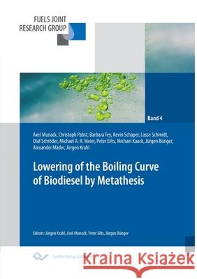 Lowering of the boiling curve of biodiesel by metathesis Jürgen Krahl, Axel Munack, Peter Eilts 9783954045549 Cuvillier