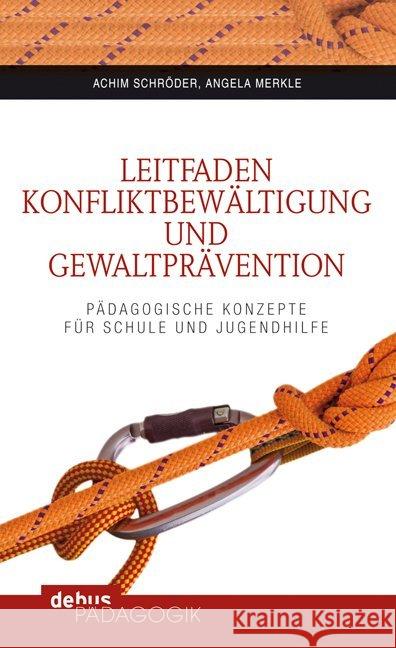 Leitfaden Konfliktbewältigung und Gewaltprävention : Pädagogische Konzepte für Schule und Jugendhilfe Schröder, Achim; Merkle, Angela 9783954140220