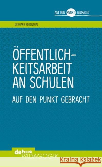 Öffentlichkeitsarbeit an Schulen Regenthal, Gerhard 9783954141203 Wochenschau-Verlag