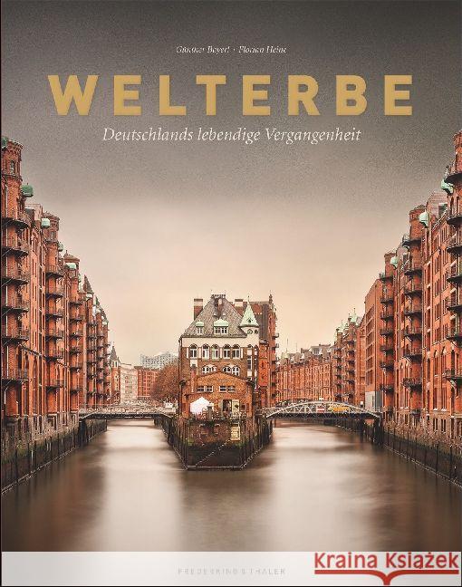 Welterbe : Deutschlands lebendige Vergangenheit. Ausgezeichnet mit dem ITB BuchAward; KulturEN 2018 Bayerl, Günther; Heine, Florian 9783954161904 Frederking & Thaler
