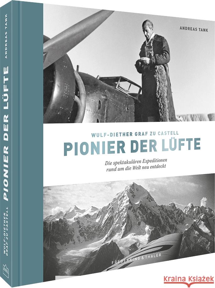 Wulf-Diether Graf zu Castell -
 Pionier der Lüfte Tank, Andreas 9783954163694 Frederking & Thaler