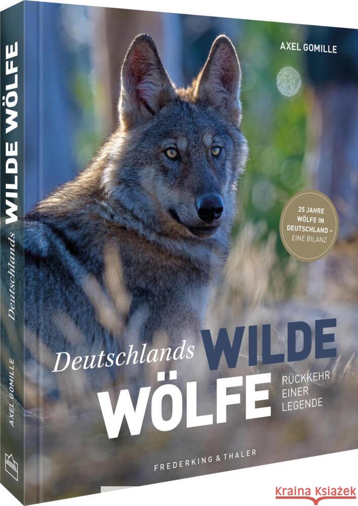 Deutschlands wilde Wölfe Gomille, Axel 9783954164158