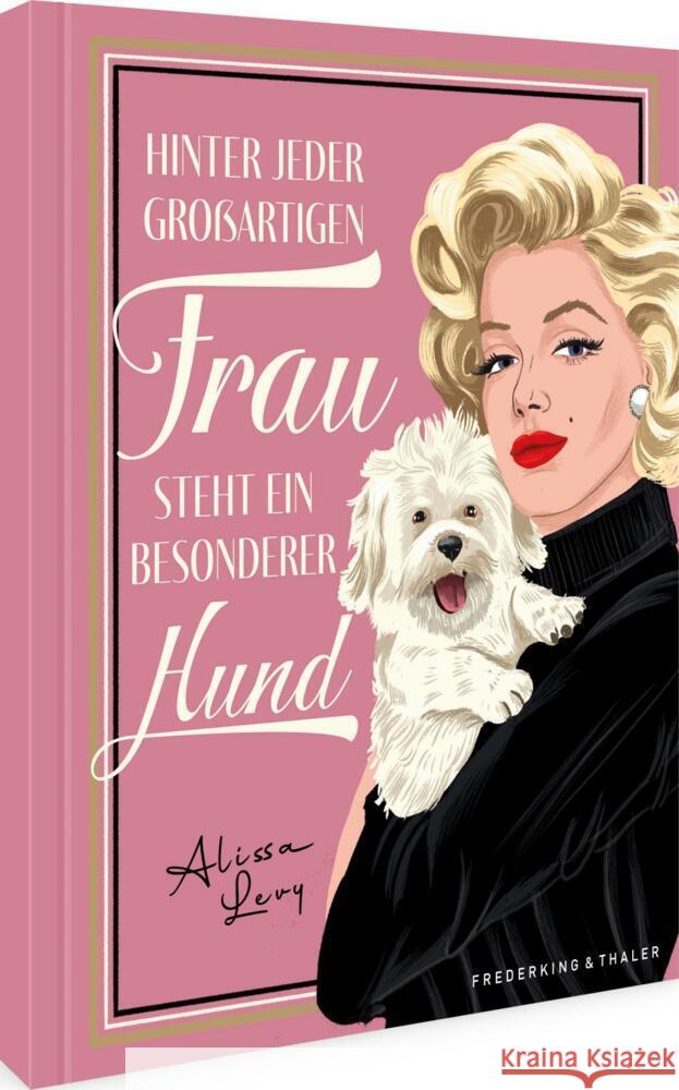 Hinter jeder großartigen Frau steht ein besonderer Hund Levy, Alissa 9783954164295 Frederking & Thaler