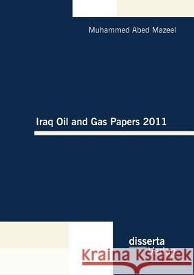 Iraq Oil and Gas Papers 2011 Mazeel, Muhammed A. 9783954250028 Diplomica