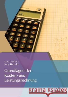 Grundlagen der Kosten- und Leistungsrechnung Lutz Volker Jorg Herold 9783954253647