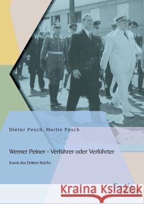 Werner Peiner - Verführer oder Verführter: Kunst des Dritten Reichs Martin Pesch Dieter Pesch 9783954253920 Disserta Verlag