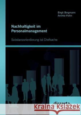 Nachhaltigkeit im Personalmanagement: Substanzorientierung ist Chefsache Birgit Bergmann Andrea Hahn  9783954254262 Disserta Verlag