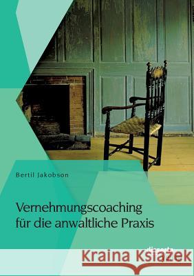 Vernehmungscoaching für die anwaltliche Praxis Bertil Jakobson 9783954259960