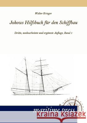 Johows Hilfsbuch Fur Den Schiffbau, Band 1 Krieger, Eduard 9783954270088