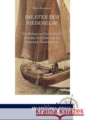 Die Ever der Niederelbe Szymanski, Hans 9783954270101 Maritimepress