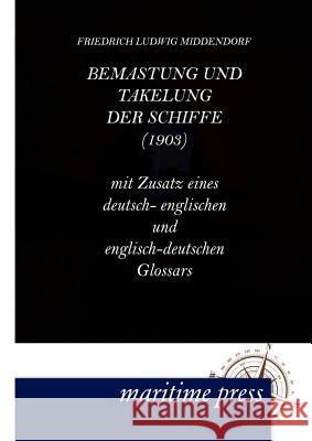 Bemastung und Takelung der Schiffe Middendorf, Friedrich Ludwig 9783954270149 Maritimepress