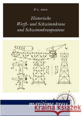 Historische Werft- und Schwimmkrane und Schwimmkranpontons Andrée, W. L. 9783954270170 Maritimepress