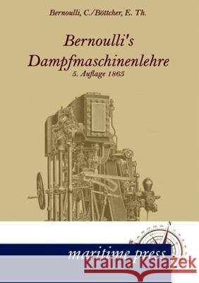 Bernoullis Dampfmaschinenlehre Bernoulli, Christoph; Böttcher, E. Th. 9783954270187 Maritimepress