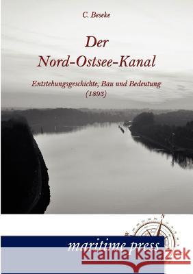 Der Nord-Ostsee-Kanal Beseke, Carl 9783954270224 Maritimepress