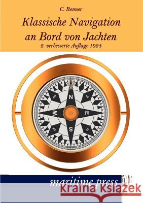 Klassische Navigation an Bord von Jachten Renner, C. 9783954270347 Maritimepress