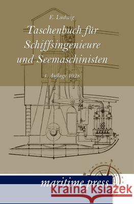 Taschenbuch Fur Schiffsingenieure Und Seemaschinisten Ludwig, E. 9783954270408 Maritimepress