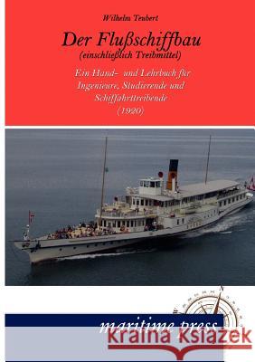 Der Flußschiffbau (einschließlich Treibmittel) Teubert, Wilhelm 9783954270538 Maritimepress