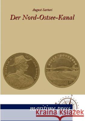 Der Nord-Ostsee-Kanal Sartori, August 9783954270811 Maritimepress