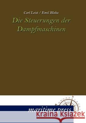 Die Steuerungen der Dampfmaschinen Leist, Carl 9783954270842 Maritimepress