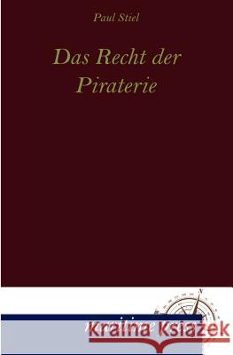 Das Recht der Piraterie Stiel, Paul 9783954270866 Maritimepress