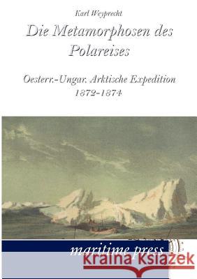 Die Metamorphosen des Polareises Weyprecht, Karl 9783954270880 Unikum